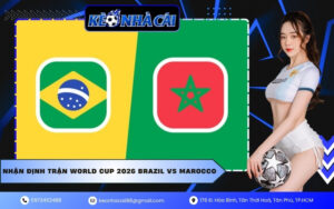 Nhận Định Trận World Cup 2026 Brazil VS Marocco